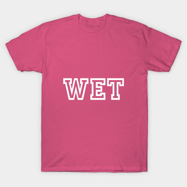 Wet the word T-Shirt by downundershooter